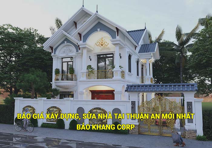 Báo giá xây dựng, sửa nhà tại Thuận An mới nhất
