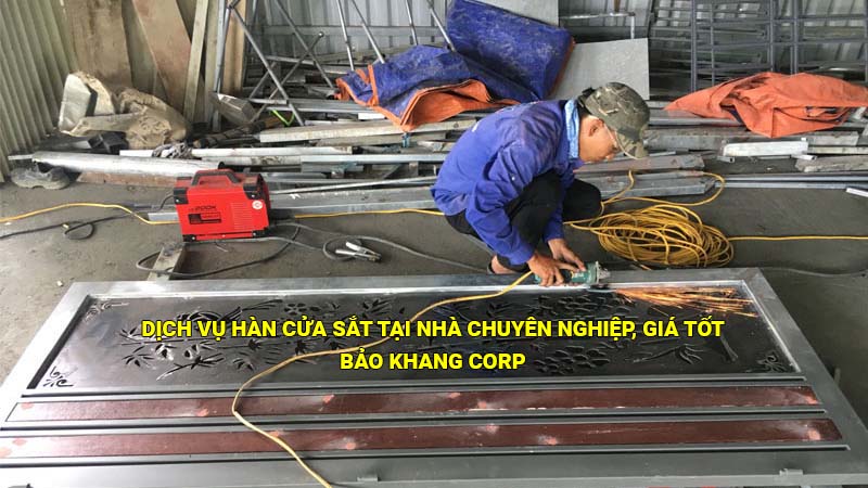 Dịch vụ hàn cửa sắt tại nhà chuyên nghiệp, giá tốt