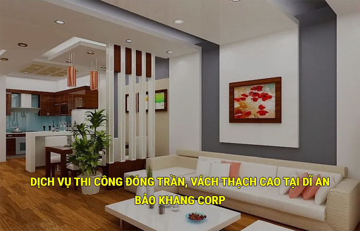 Dịch vụ thi công đóng trần, vách thạch cao tại Dĩ An uy tín, giá rẽ