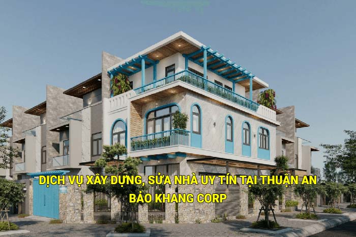 Dịch vụ xây dựng, sửa nhà uy tín giá rẽ tại Thuận An