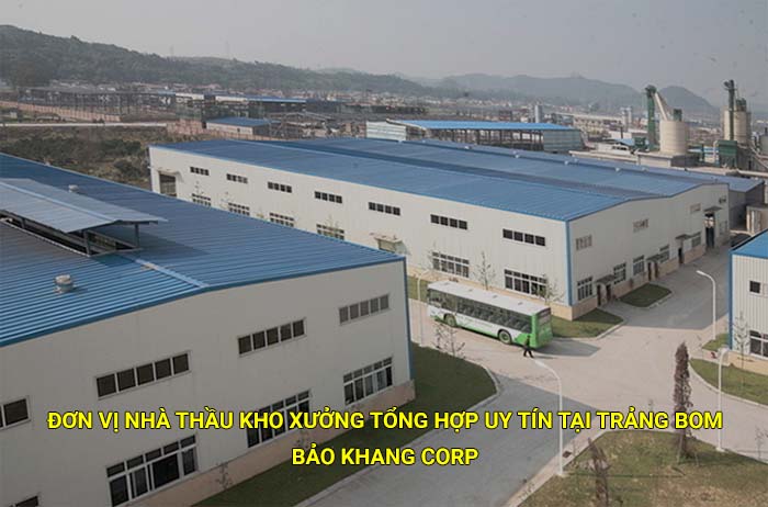 Đơn vị nhà thầu kho xưởng tổng hợp uy tín tại Trảng Bom