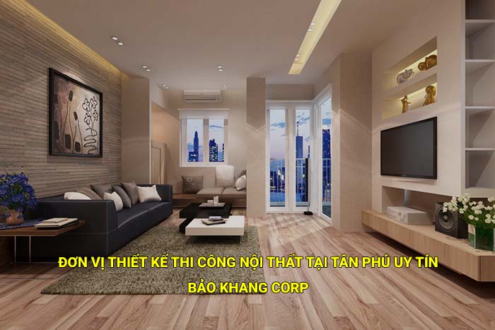 Đơn vị thiết kế thi công nội thất tại Tân Phú uy tín, giá rẽ