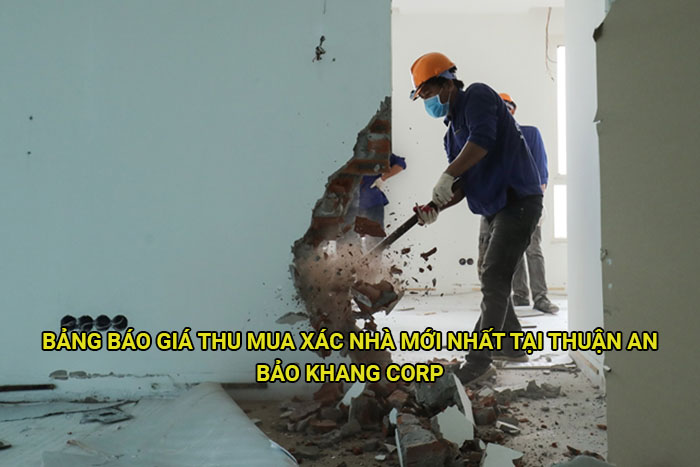 Bảng báo giá thu mua xác nhà mới nhất tại Thuận An