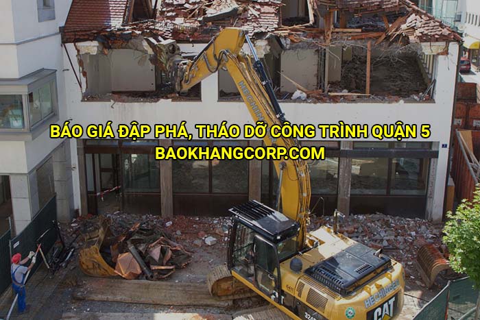 Báo giá đập phá, tháo dỡ công trình Quận 5