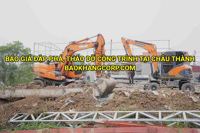 Báo giá đập phá, tháo dỡ công trình tại Châu Thành