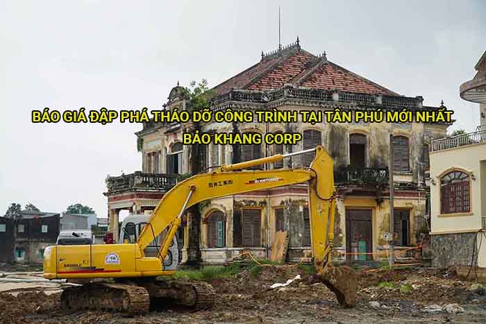 Báo giá đập phá tháo dỡ công trình tại Tân Phú mới nhất