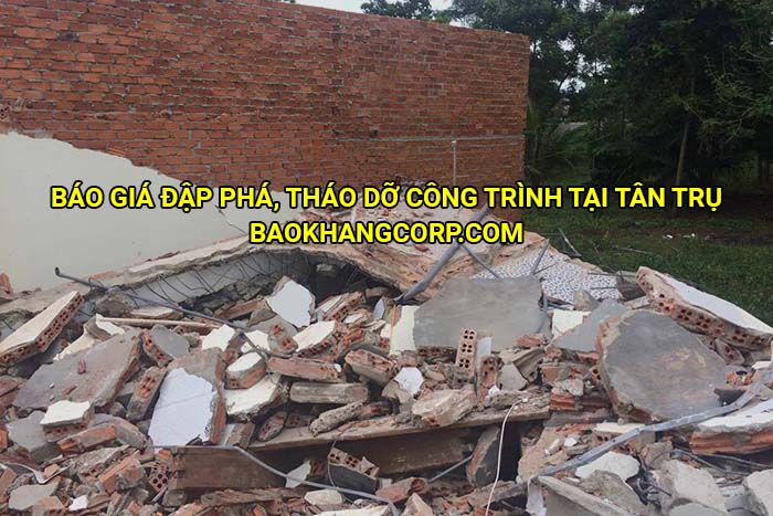 Báo giá đập phá, tháo dỡ công trình tại Tân Trụ