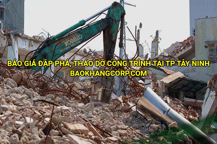 Báo giá đập phá, tháo dỡ công trình tại TP Tây Ninh