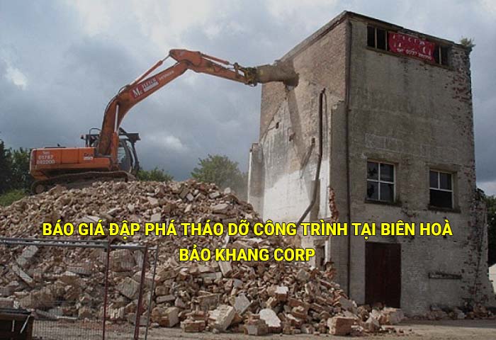 Báo giá đập phá tháo dỡ công trình tại Biên Hoà mới nhất