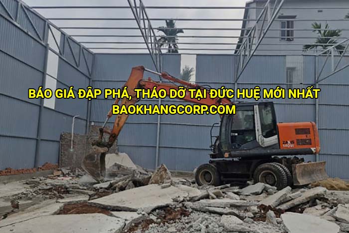 Báo giá đập phá, tháo dỡ tại Đức Huệ mới nhất