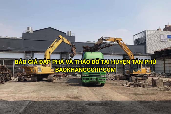 Báo giá đập phá và tháo dỡ tại huyện Tân Phú