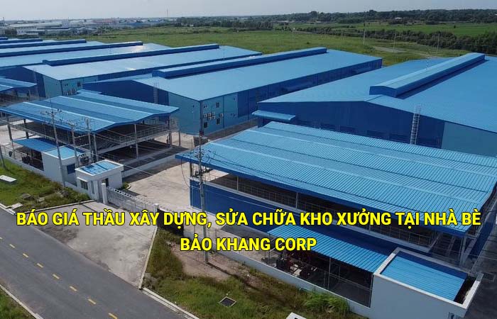 Báo giá thầu xây dựng, sửa chữa kho xưởng tại Nhà Bè mới nhất