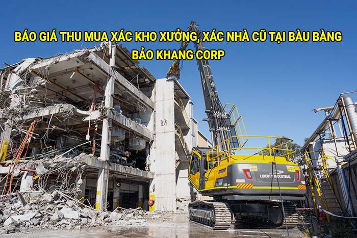 Báo giá thu mua xác kho xưởng, xác nhà cũ tại Bàu Bàng