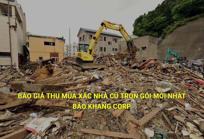 Báo giá thu mua xác nhà cũ trọn gói mới nhất