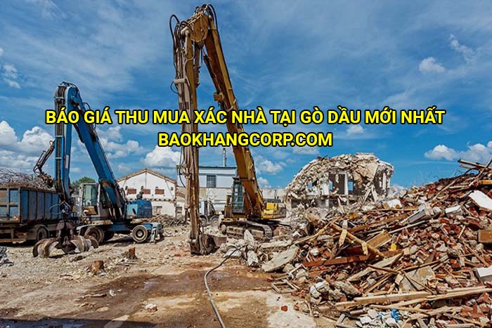 Báo giá thu mua xác nhà tại Gò Dầu mới nhất