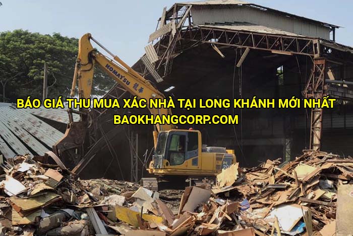 Báo giá thu mua xác nhà tại Long Khánh mới nhất
