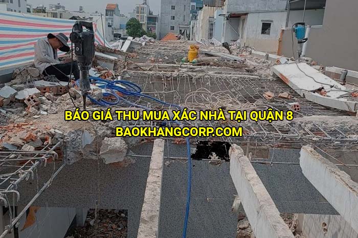 Báo giá thu mua xác nhà tại Quận 8