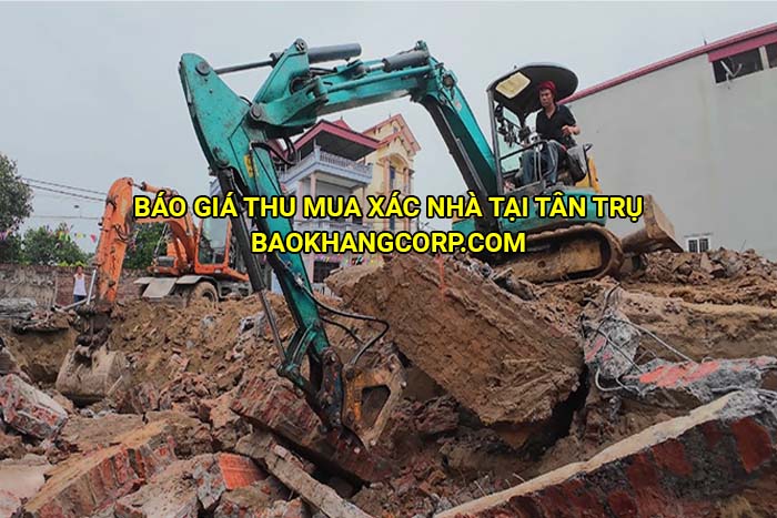 Báo giá thu mua xác nhà tại Tân Trụ