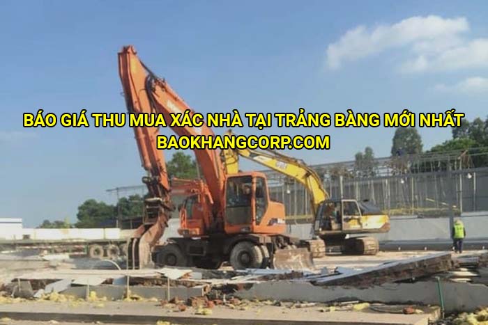 Báo giá thu mua xác nhà tại Trảng Bàng mới nhất