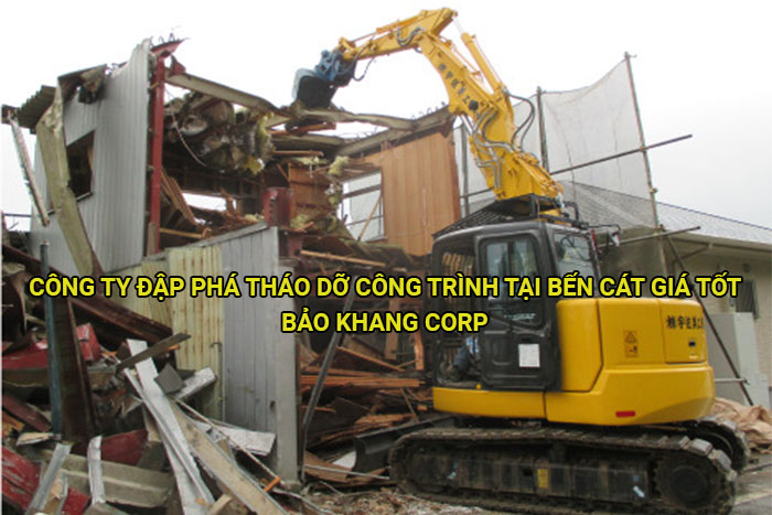 Công ty đập phá tháo dỡ công trình tại Bến Cát giá tốt