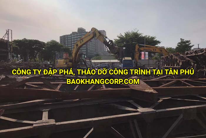Công ty đập phá, tháo dỡ công trình tại Tân Phú
