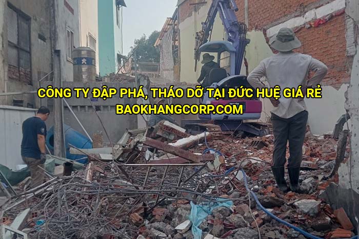 Công ty đập phá, tháo dỡ tại Đức Huệ giá rẻ