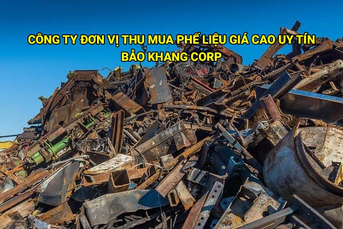 Công ty đơn vị thu mua phế liệu giá cao uy tín