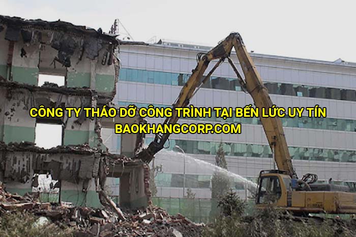 Công ty tháo dỡ công trình tại Bến Lức uy tín