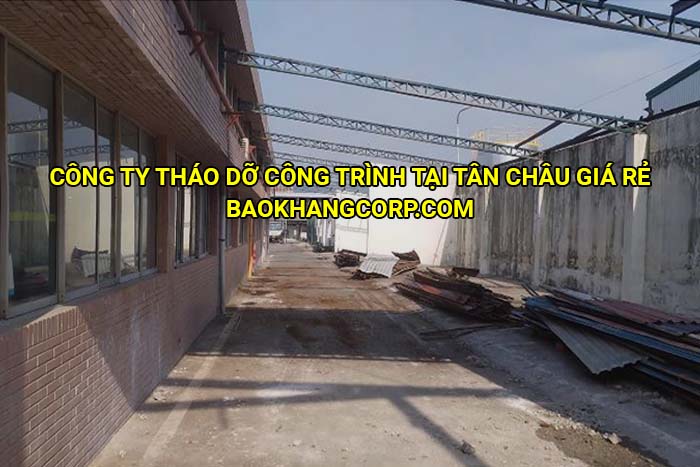 Công ty tháo dỡ công trình tại Tân Châu giá rẻ