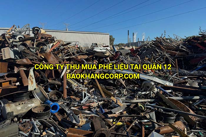 Công ty thu mua phế liệu tại Quận 12