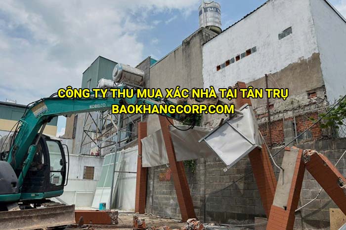 Công ty thu mua xác nhà tại Tân Trụ