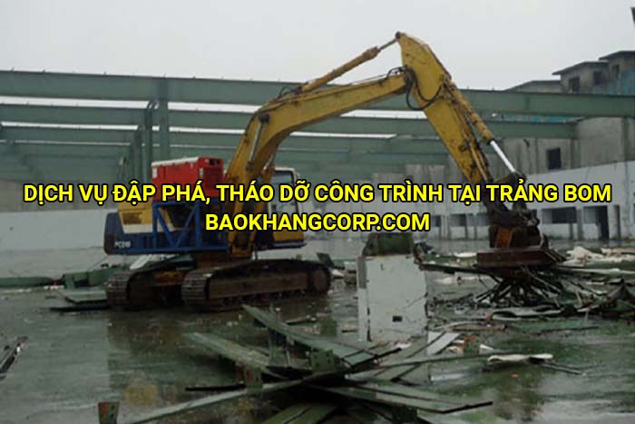 Dịch vụ đập phá, tháo dỡ công trình tại Trảng Bom