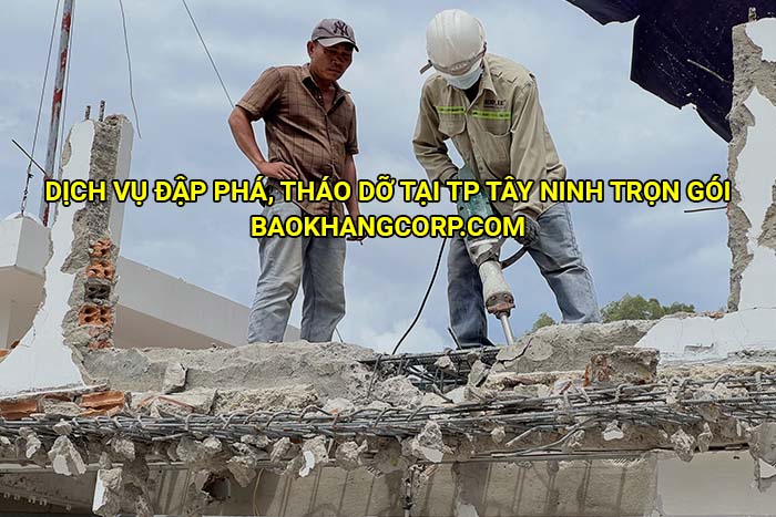 Dịch vụ đập phá, tháo dỡ tại TP Tây Ninh trọn gói