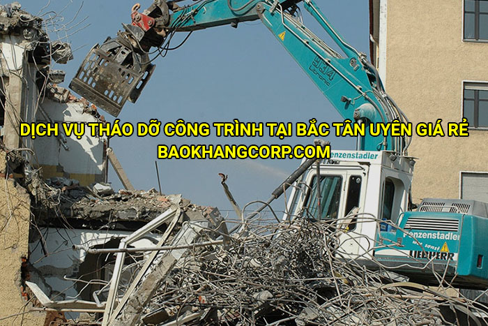 Dịch vụ tháo dỡ công trình tại Bắc Tân Uyên giá rẻ