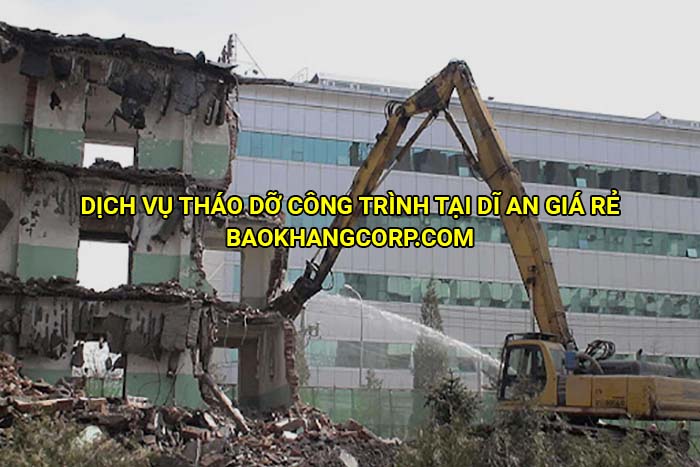 Dịch vụ tháo dỡ công trình tại Dĩ An giá rẻ