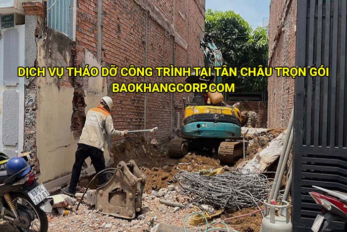 Dịch vụ tháo dỡ công trình tại Tân Châu trọn gói
