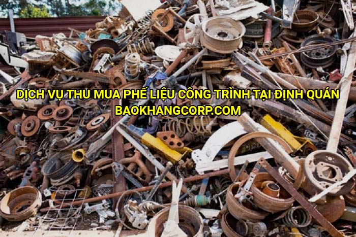 Dịch vụ thu mua phế liệu công trình tại Định Quán