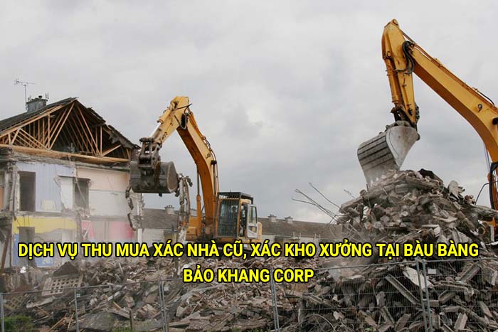 Dịch vụ thu mua xác nhà cũ, xác kho xưởng tại Bàu Bàng