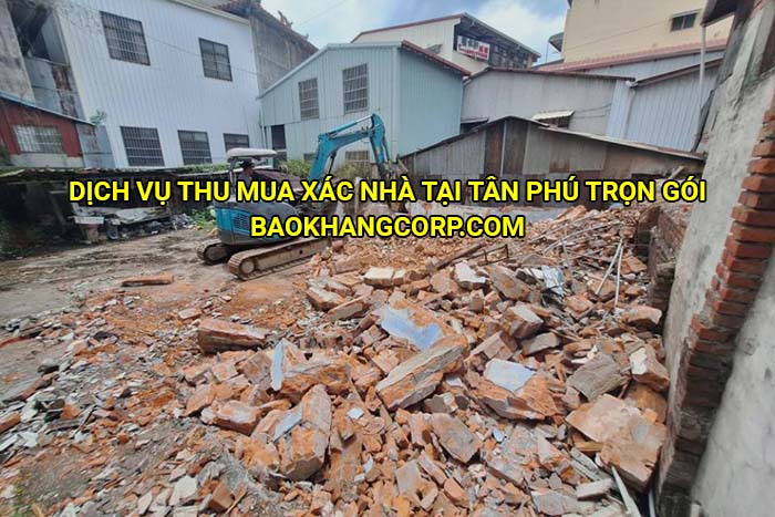 Dịch vụ thu mua xác nhà tại Tân Phú trọn gói