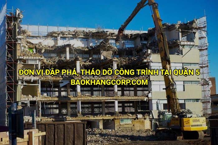 Đơn vị đập phá, tháo dỡ công trình tại Quận 5