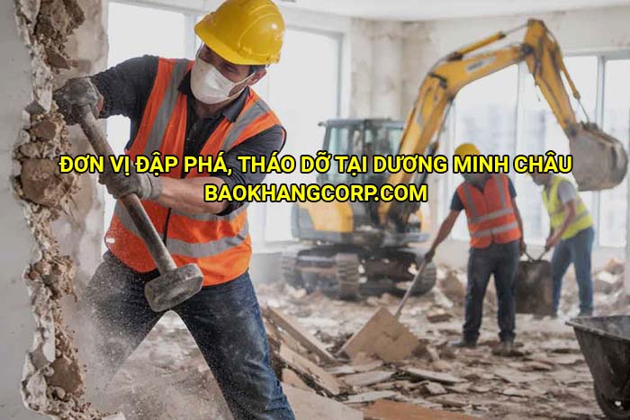 Đơn vị đập phá, tháo dỡ tại Dương Minh Châu