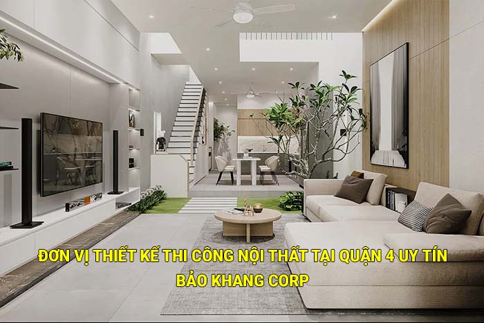Đơn vị thiết kế thi công nội thất tại Quận 4 uy tín, giá tốt