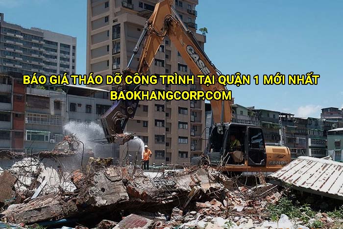 Báo giá tháo dỡ công trình tại Quận 1 mới nhất