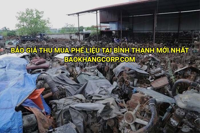 Báo giá thu mua phế liệu tại Bình Thạnh mới nhất