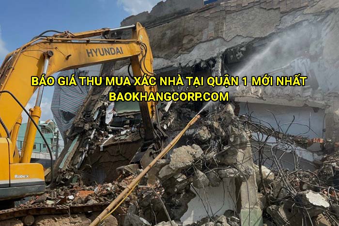 Báo giá thu mua xác nhà tại Quận 1 mới nhất