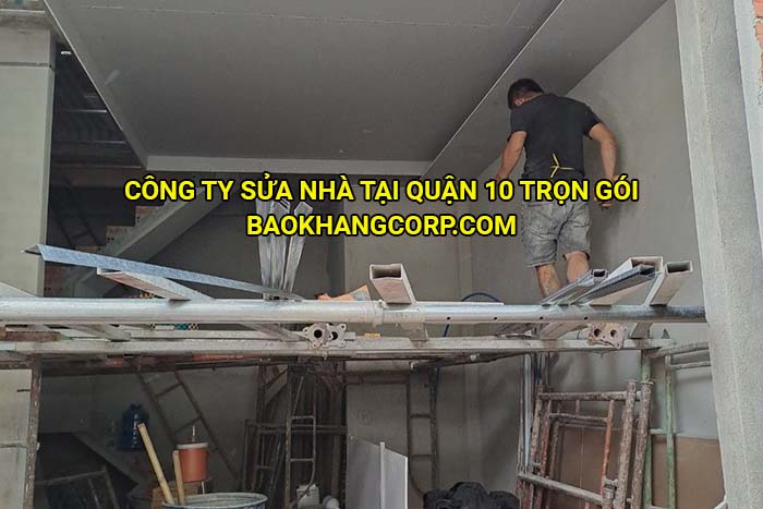 Công ty sửa nhà tại Quận 10 trọn gói