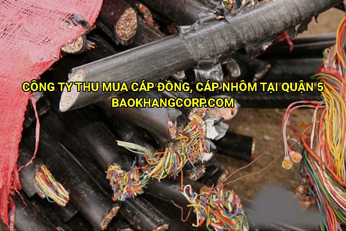 Công ty thu mua cáp đồng, cáp nhôm tại Quận 5