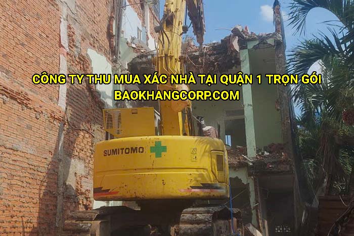 Công ty thu mua xác nhà tại Quận 1 trọn gói