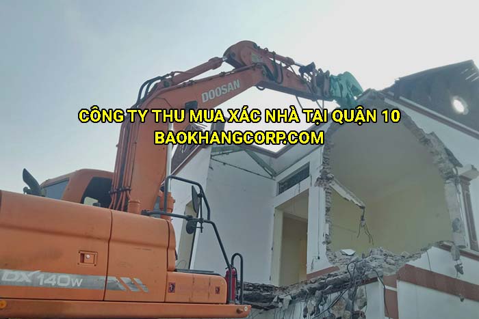 Công ty thu mua xác nhà tại Quận 10