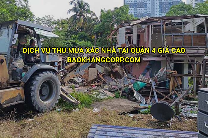 Dịch vụ thu mua xác nhà tại Quận 4 giá cao